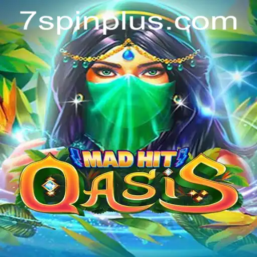 MadHitOasis: A Thrilling Dive into the World of 7 SPIN